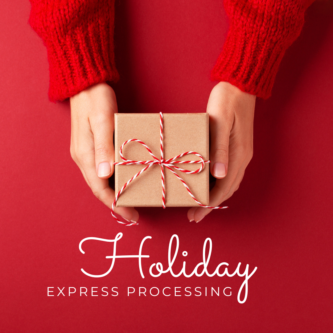 HOLIDAY EXPRESS PROCESSING (THESE ORDERS ARE PACKAGED FIRST FOR GIFTS)