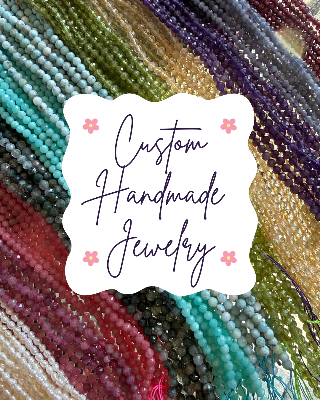 CUSTOM HANDMADE JEWELRY